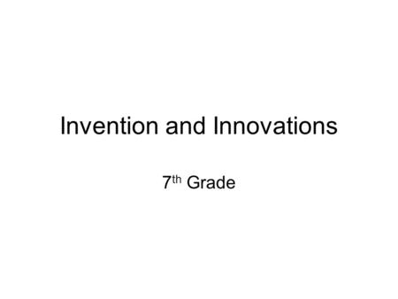 Invention and Innovations 7 th Grade. Patent A record explaining an invention. It protects an invention from being stolen.