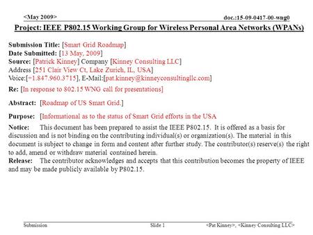 Doc.:15-09-0417-00-wng0 Submission, Slide 1 Project: IEEE P802.15 Working Group for Wireless Personal Area Networks (WPANs) Submission Title: [Smart Grid.