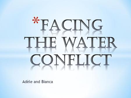 Adèle and Bianca. * Conflict involving different actors at different scale regarding: * Supply * Accessibility * Affordability * Demands * Different and.