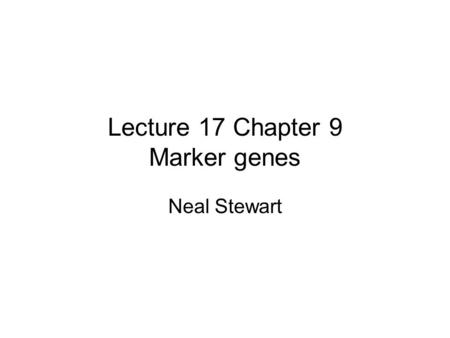 Lecture 17 Chapter 9 Marker genes