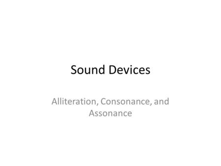 Alliteration, Consonance, and Assonance