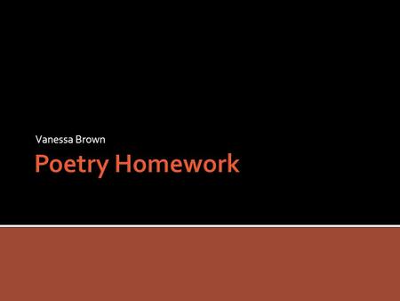 Vanessa Brown. By: Robert Frost The diction in the poem is descriptive. “Two roads,” “yellow wood,” “grassy and wanted wear,” and “trodden black” describe.