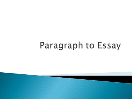 Paragraph to Essay.