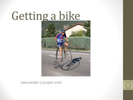 Getting a bike Leeuwarden 2 project work 1. Summary What is the problem? New proposal Inform the students 2.