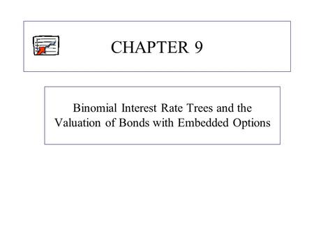 CHAPTER 9 Binomial Interest Rate Trees and the