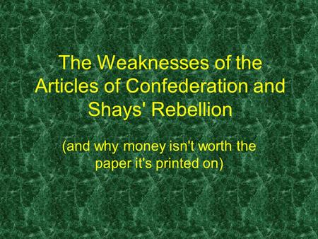 The Weaknesses of the Articles of Confederation and Shays' Rebellion