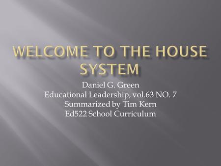 Daniel G. Green Educational Leadership, vol.63 NO. 7 Summarized by Tim Kern Ed522 School Curriculum.