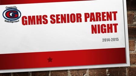 GMHS SENIOR PARENT NIGHT 2014-2015. SENIOR INFORMATION SHEETS SENIOR SPONSOR: GLADYS GRIFFIN SENIOR DUES CAPS, GOWNS, AND MORE.