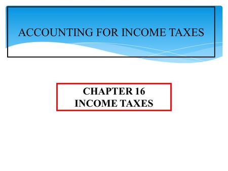 ACCOUNTING FOR INCOME TAXES