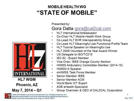 1 May 2014 © 2002-2014 Health Level Seven International ®, Inc. All Rights Reserved. HL7 International and Health Level Seven International are registered.