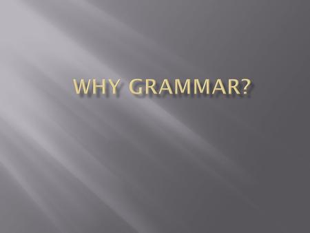  It will improve your writing and enable you to communicate clearly and effectively.  It will help you get a better score on the ACT.  Employers look.