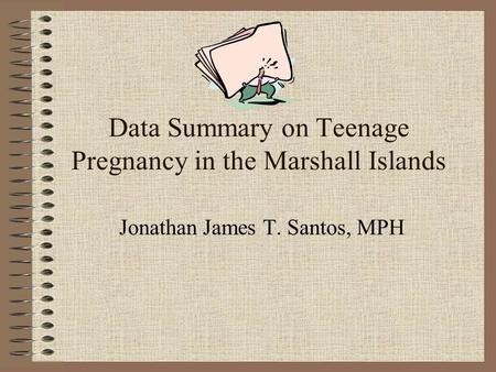 Data Summary on Teenage Pregnancy in the Marshall Islands