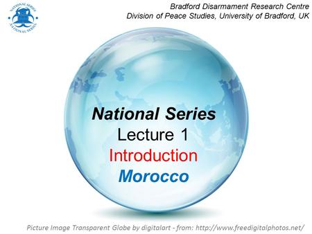 National Series Lecture 1 Introduction Morocco Bradford Disarmament Research Centre Division of Peace Studies, University of Bradford, UK Picture Image.