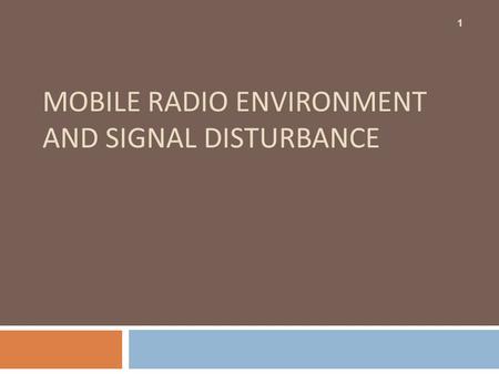 MOBILE RADIO ENVIRONMENT AND SIGNAL DISTURBANCE