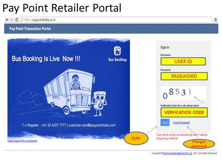 Pay Point Retailer Portal USER ID PASSWORD VERFICATION CODE CLICK If forgot password.