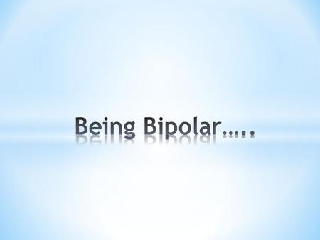 Priya Grover Altaf Loya M.D. Memorial Hermann Southeast Hospital Psychiatry Bipolar disorder Independent Study Mentorship- 1 st Semester Fall 2014 Mrs.