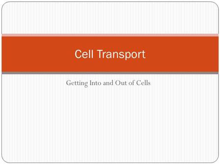 Getting Into and Out of Cells