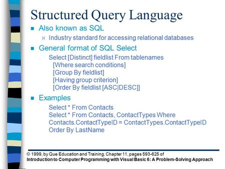 © 1999, by Que Education and Training, Chapter 11, pages 593-625 of Introduction to Computer Programming with Visual Basic 6: A Problem-Solving Approach.