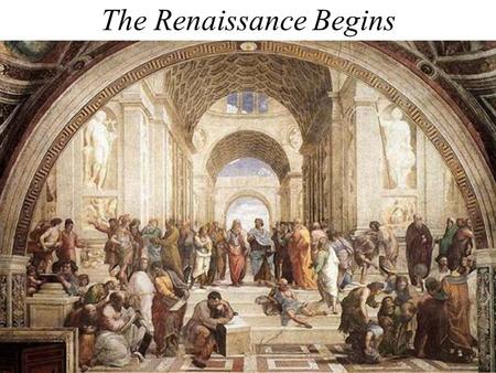 The Renaissance Begins. What Was the Renaissance? The Renaissance was the “rebirth” in interest in classical (Greek and Roman) culture It began in Italy.