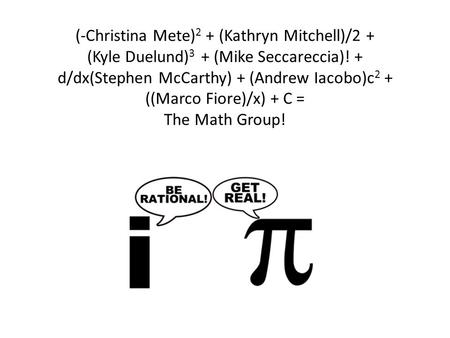 (-Christina Mete) 2 + (Kathryn Mitchell)/2 + (Kyle Duelund) 3 + (Mike Seccareccia)! + d/dx(Stephen McCarthy) + (Andrew Iacobo)c 2 + ((Marco Fiore)/x) +