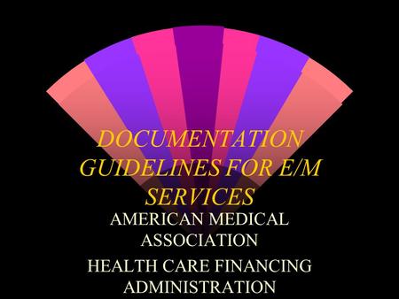 DOCUMENTATION GUIDELINES FOR E/M SERVICES