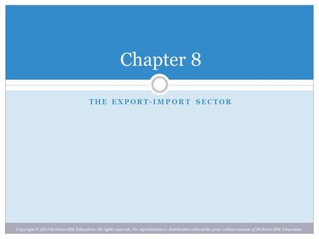 Copyright © 2014 McGraw-Hill Education. All rights reserved. No reproduction or distribution without the prior written consent of McGraw-Hill Education.