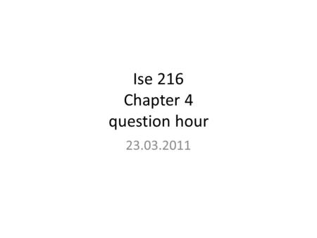 Ise 216 Chapter 4 question hour