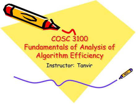 COSC 3100 Fundamentals of Analysis of Algorithm Efficiency