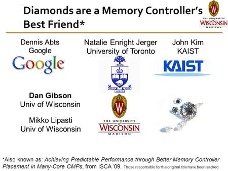 Diamonds are a Memory Controller’s Best Friend* *Also known as: Achieving Predictable Performance through Better Memory Controller Placement in Many-Core.