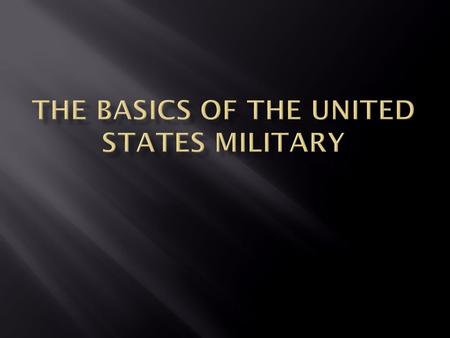 The Basics of the United States Military