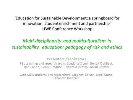 ‘Education for Sustainable Development: a springboard for innovation, student enrichment and partnership’ UWE Conference Workshop: Multi-disciplinarity.