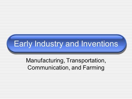 Early Industry and Inventions