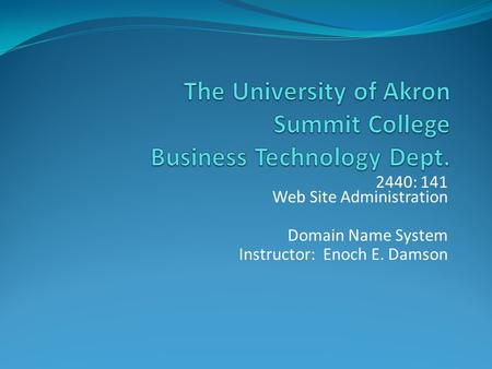 The University of Akron Summit College Business Technology Dept.