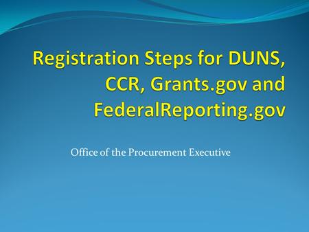 Office of the Procurement Executive. STE P 1 – Obtain A DUNS Number A DUNS number is a 9 digit number obtained from DUN and Bradstreet. DUNS stands for.