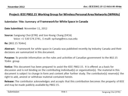 November 2012 doc.: IEEE802.15-12-0616-00-004m Submission Sangsung Choi (ETRI) Slide 1 Project: IEEE P802.15 Working Group for Wireless Personal Area Networks.