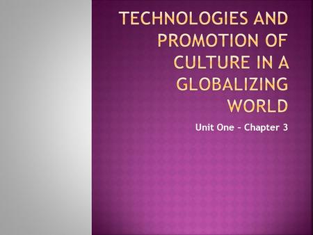 Unit One – Chapter 3.  In this chapter, we will have the chance to examine some of the impacts of media and communications technology on the diversity.