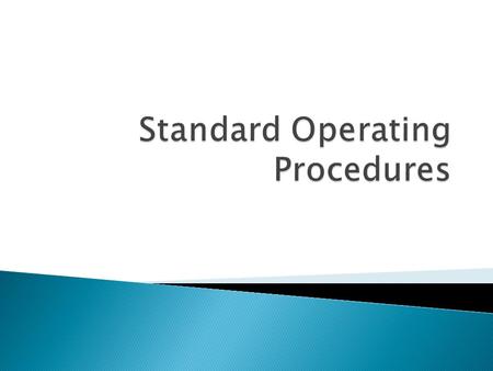  SOPs are often called the ‘bible’ for your daily operation and as such should bring consistency to the actions of your team.  SOPs tend to fall into.