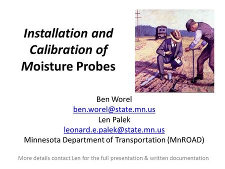 Installation and Calibration of Moisture Probes Ben Worel Len Palek Minnesota Department of Transportation.