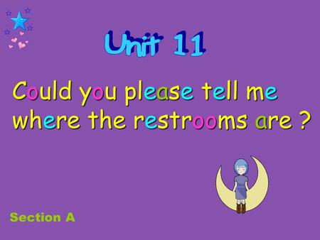 Could you please tell me where the restrooms are ? Section A.