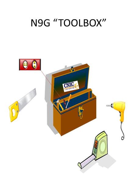 N9G “TOOLBOX”. What is the N9G Tool Box? The N9G tool box provides the field with helpful information on wide range of subjects. The tool box provides.