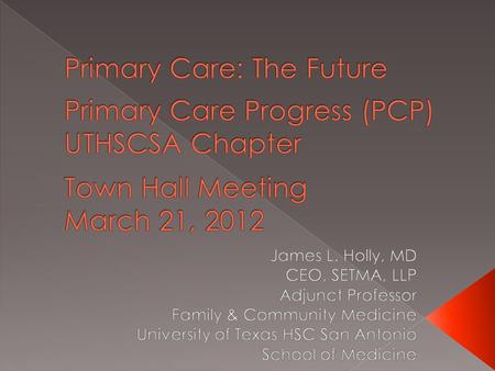 James L. Holly, MD CEO, Southeast Texas Medical Associates, LLP Has no real or apparent conflicts of interest to report. © 2012 HIMSS.