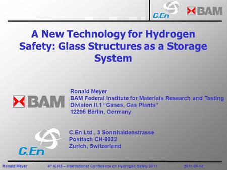 Ronald Meyer4 th ICHS – International Conference on Hydrogen Safety 20112011-09-14 A New Technology for Hydrogen Safety: Glass Structures as a Storage.