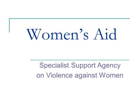 Women’s Aid Specialist Support Agency on Violence against Women.