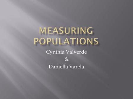 Cynthia Valverde & Daniella Varela.  Counting something one by one. Example: I went to the candy store and counted all the gumballs in the machine.