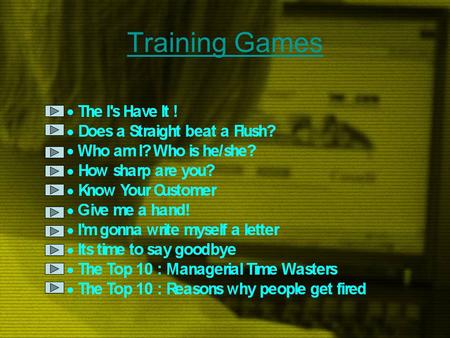 Training Games 1. The I’s Have It ! To illustrate how we tend to be more self-centered than we may have thought, and to demonstrate the importance of.