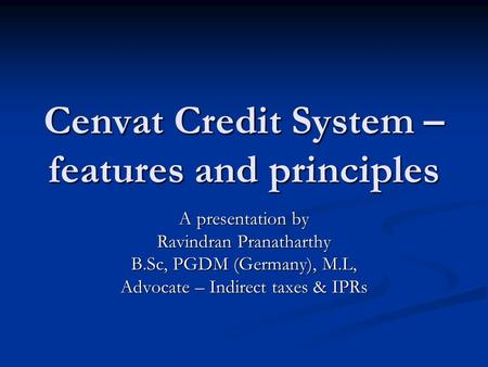 Cenvat Credit System – features and principles