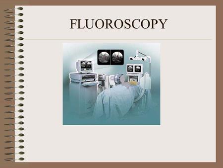 FLUOROSCOPY.