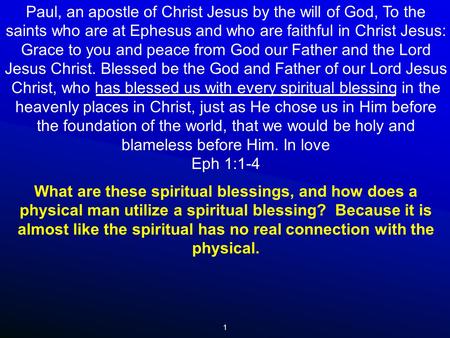 1 Paul, an apostle of Christ Jesus by the will of God, To the saints who are at Ephesus and who are faithful in Christ Jesus: Grace to you and peace from.