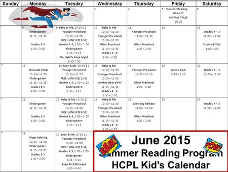 SundayMondayTuesdayWednesdayThursdayFridaySaturday 1 234 5 Summer Reading Kick-off! ANIMAL TALES 10:00 6 7 8 Kindergarten 11:15 – 12:15 Grades 1-3 1:00.