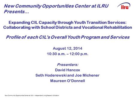 Expanding CIL Capacity through Youth Transition Services: Collaborating with School Districts and Vocational Rehabilitation Profile of each CIL’s Overall.